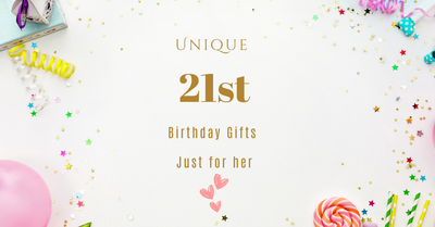 Unique 21st Birthday Gifts for Her: Celebrate This Milestone with Personalized Touches ❤️