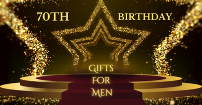 70th Birthday Gifts for Men: Personalized Ideas He’ll Treasure Forever
