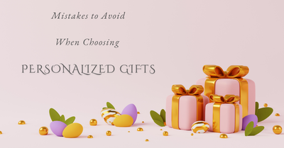 Top Mistakes to Avoid When Choosing Personalized Gifts