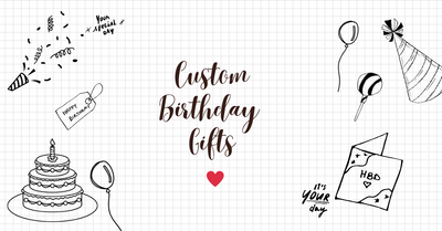 The Ultimate Guide to Custom Birthday Gifts for Everyone You Love ❤️
