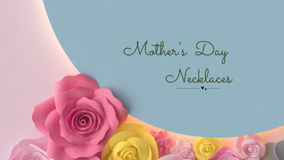 Lovely Mother’s Day Necklace with Personality & Style