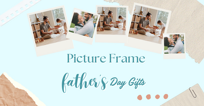 Picture Frames Father’s Day Gifts that'll make him Smile