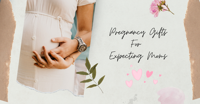 Thoughtful and Creative Pregnancy Gifts for Your Pregnant Wife