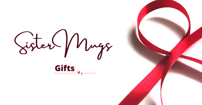 Sister Mugs: Small Gifts with a Big Heart