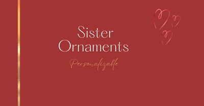 Sister Ornaments: A Small Gift with a Big Heart